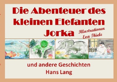 'Cover von Die Abenteuer des kleinen Elefanten Jorka'-Cover