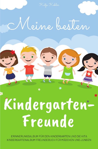 'Meine besten Kindergarten-Freunde Erinnerungsalbum für den Kindergarten und die Kita Kindergartenalbum Freundebuch für Mädchen und Jungen'-Cover