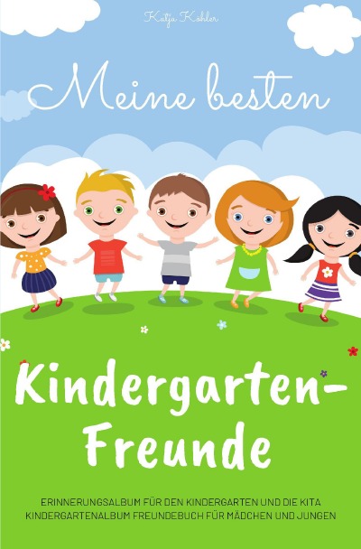 'Cover von Meine besten Kindergarten-Freunde Erinnerungsalbum für den Kindergarten und die Kita Kindergartenalbum Freundebuch für Mädchen und Jungen'-Cover