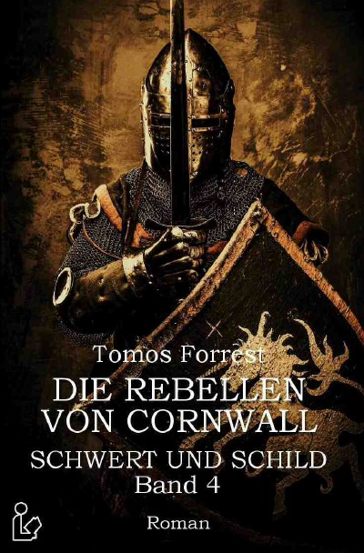 'Cover von DIE REBELLEN VON CORNWALL – SCHWERT UND SCHILD, BAND 4'-Cover