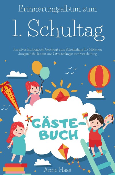 'Cover von Erinnerungsalbum zum 1. Schultag Kreatives Eintragbuch Geschenk zum Schulanfang für Mädchen Jungen Schulkinder und Schulanfänger zur Einschulung Gästebuch'-Cover