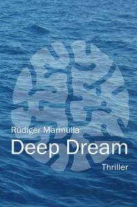 Deep Dream - Ein medizinethischer Krimi - Rüdiger Marmulla