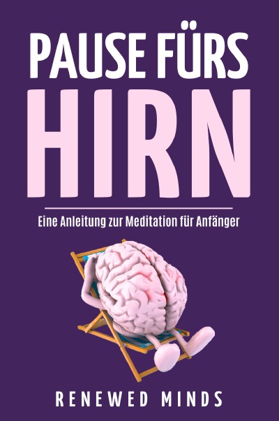 'Pause fürs Hirn – Eine Anleitung zur Meditation für Anfänger'-Cover