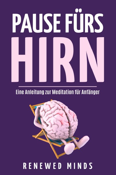'Cover von Pause fürs Hirn – Eine Anleitung zur Meditation für Anfänger'-Cover