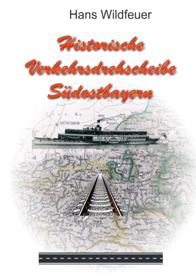 'Historische Verkehrsdrehscheibe Südostbayern'-Cover