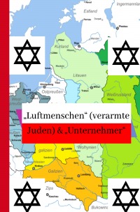 „Luftmenschen“ (verarmte Juden) & „Unternehmer“ - Juden in den polnischen Gebieten - Rene Schreiber