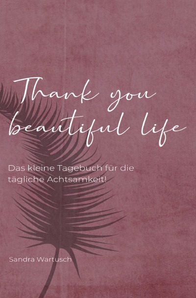 'Thank you beautiful life – Das Achtsamkeitstagebuch'-Cover
