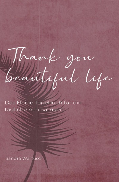 'Cover von Thank you beautiful life – Das Achtsamkeitstagebuch'-Cover