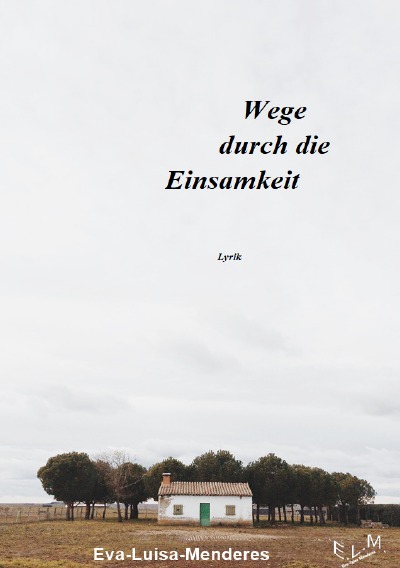 'Cover von Wege durch die Einsamkeit – Lyrik 1'-Cover