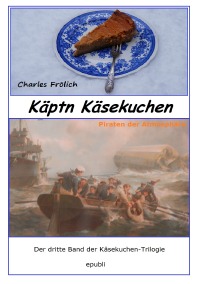 Käptn Käsekuchen - Piraten der Atmosphäre - Charles Frölich