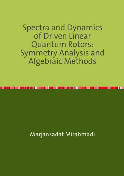 'Spectra and Dynamics of Driven Linear Quantum Rotors: Symmetry Analysis and Algebraic Methods'-Cover