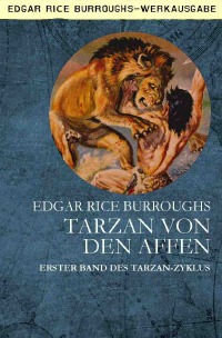 TARZAN VON DEN AFFEN - Erster Band des TARZAN-Zyklus - Edgar Rice Burroughs