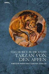 TARZAN VON DEN AFFEN - Erster Band des TARZAN-Zyklus - Edgar Rice Burroughs