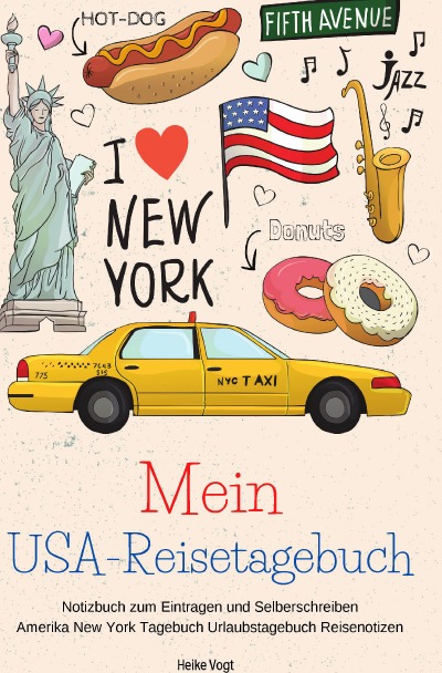 'Mein USA-Reisetagebuch Notizbuch zum Eintragen und Selberschreiben Amerika New York Tagebuch Urlaubstagebuch Reisenotizen'-Cover