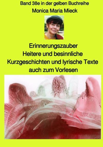 'Cover von Erinnerungszauber – Heitere und besinnliche Kurzgeschichten und lyrische Texte, auch zum Vorlesen – Band 38e in der gelben Buchreihe bei Jürgen Ruszkowski'-Cover
