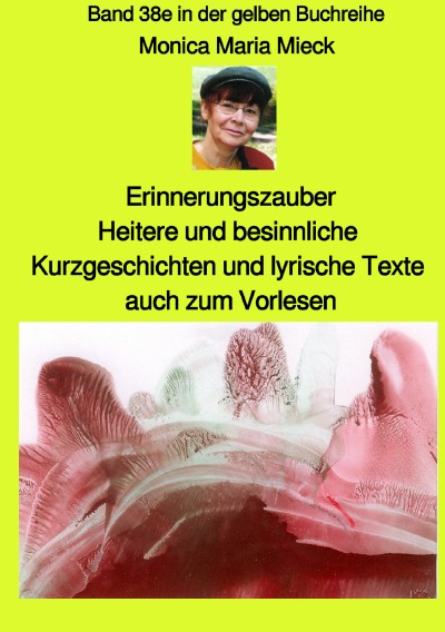 'Cover von Erinnerungszauber – Heitere und besinnliche Kurzgeschichten und lyrische Texte, auch zum Vorlesen – Band 38e farbig in der gelben Buchreihe bei Jürgen Ruszkowski'-Cover