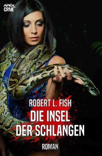 DIE INSEL DER SCHLANGEN - Der Thriller-Klassiker! - Robert L. Fish