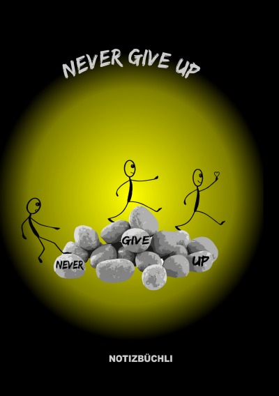 'Cover von NEVER GIVE UP – Notizbüchli'-Cover