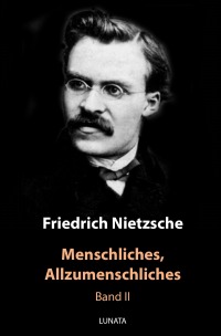 Menschliches, Allzumenschliches - Zweiter Band - Friedrich Wilhelm Nietzsche