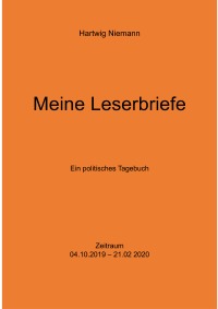Meine Leserbriefe vom 04.10.2019-21.02.2020 - Ein Politisches Tagebuch 2019-2020 - Hartwig Niemann
