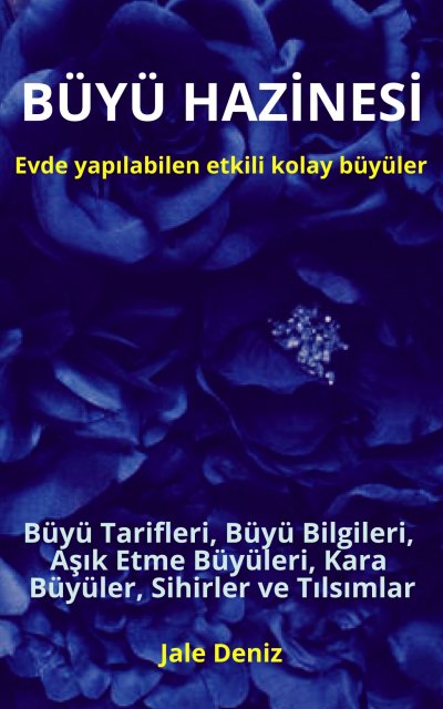'Cover von BÜYÜ HAZİNESİ – Evde yapılabilen hızlı etkili kolay büyüler. Büyü Tarifleri, Büyü Bilgileri, Aşık Etme Büyüleri, Kara Büyüler, Sihirler ve Tılsımlar'-Cover