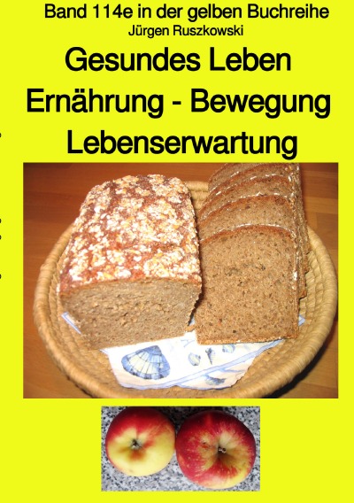 'Gesundes Leben Ernährung – Bewegung Lebenserwartung – Band 114e in der gelben Buchreihe – erweiterte Neuauflage – bei Jürgen Ruszkowski'-Cover