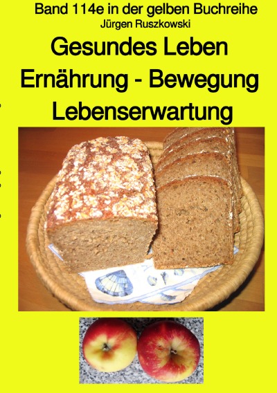 'Cover von Gesundes Leben Ernährung – Bewegung Lebenserwartung – Band 114e in der gelben Buchreihe – erweiterte Neuauflage – Farbbilder – bei Jürgen Ruszkowski'-Cover