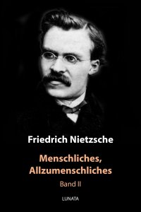 Menschliches, Allzumenschliches - Zweiter Band - Friedrich Wilhelm Nietzsche