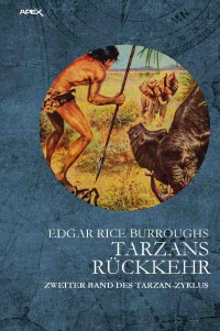 TARZANS RÜCKKEHR - Zweiter Band des TARZAN-Zyklus - Edgar Rice Burroughs
