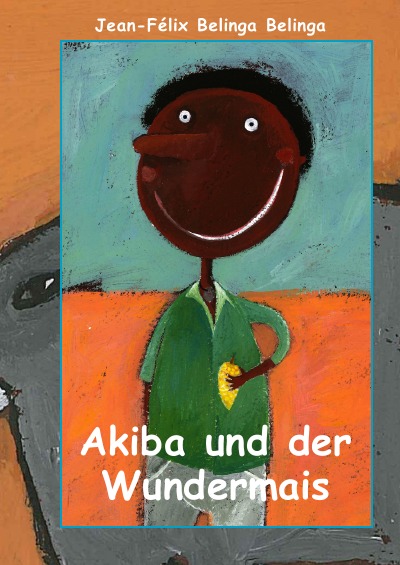 'Cover von Akiba und der Wundermais'-Cover