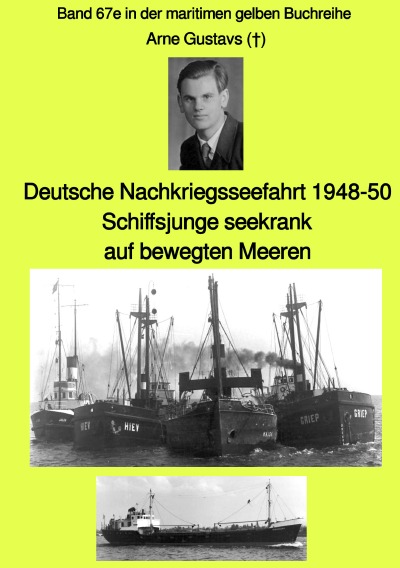 Cover von %27Deutsche Nachkriegsseefahrt 1948-50 - Schiffsjunge seekrank auf bewegten Meeren - Band 67e in der maritimen gelben Buchreihe bei Jürgen Ruszkowski%27