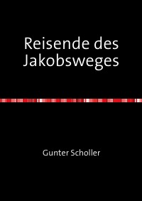 Reisende des Jakobsweges - Gunter Scholler
