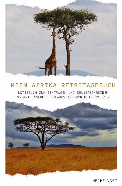 'Mein Afrika Reisetagebuch Notizbuch zum Eintragen und Selberschreiben Safari Tagebuch Urlaubstagebuch Reisenotizen'-Cover