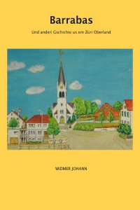 Barrabas - Und anderi Gschichte us em Züri Oberland - Johann Widmer
