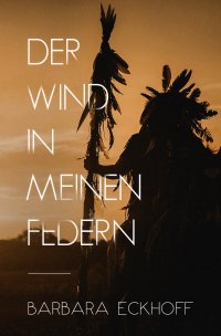Der Wind in meinen Federn - Barbara Eckhoff
