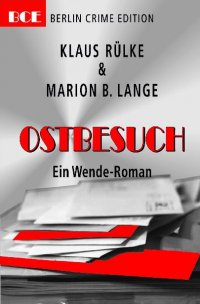 Ostbesuch - Ein Wende-Roman - Klaus         Rülke, Marion B. Lange, Marion B. Lange