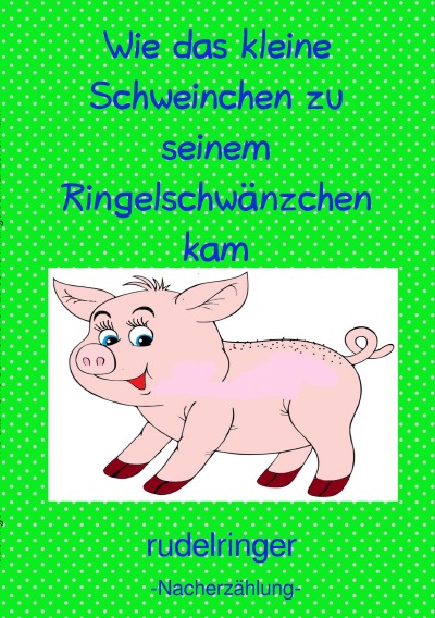 'Cover von Wie das kleine Schweinchen zu seinem Ringelschwänzchen kam'-Cover