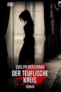 DER TEUFLISCHE KREIS - Der Krimi-Klassiker! - Evelyn Berckman, Christian Dörge