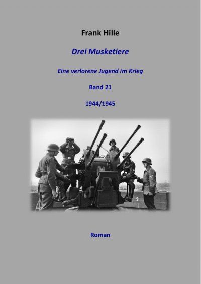 'Cover von Drei Musketiere – Eine verlorene Jugend im Krieg, Band 21'-Cover