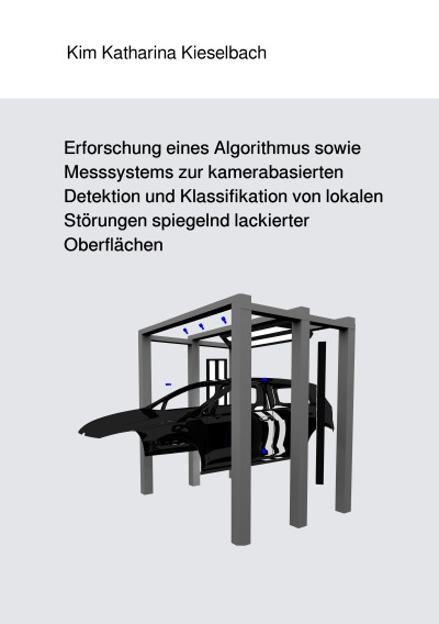 'Cover von Erforschung eines Algorithmus sowie Messsystems zur kamerabasierten Detektion und Klassifikation von lokalen Störungen spiegelnd lackierter Oberflächen'-Cover