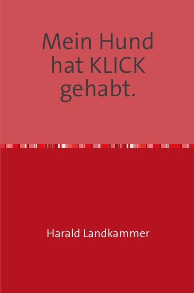 'Cover von Mein Hund hat KLICK gehabt.'-Cover