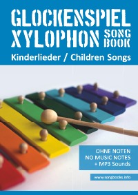 Glockenspiel Xylophon Songbook - Kinderlieder - Children Songs - Ohne Noten + MP3-Sounds - Reynhard Boegl