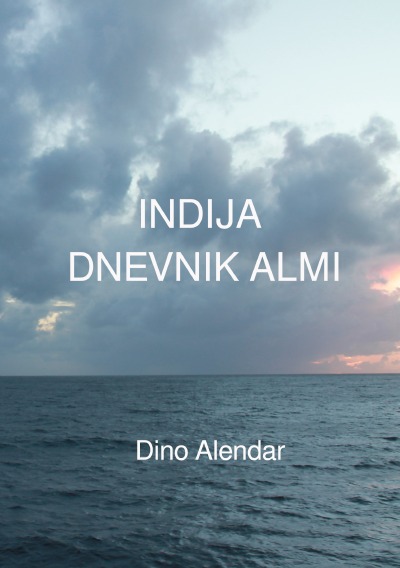 'INDIJA, DNEVNIK ALMI (Indien, Tagebuch für Alma)'-Cover