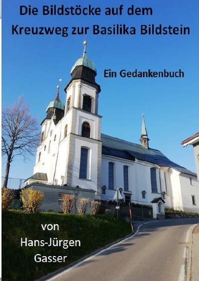 'Cover von Die Bildstöcke auf dem Kreuzweg zur Basilika Maria Bildstein'-Cover