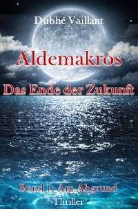 Aldemakros - Das Ende der Zukunft - Dubhé Vaillant