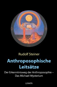 Anthroposophische Leitsätze - Der Erkenntnisweg der Anthroposophie – Das Michael-Mysterium - Rudolf Steiner