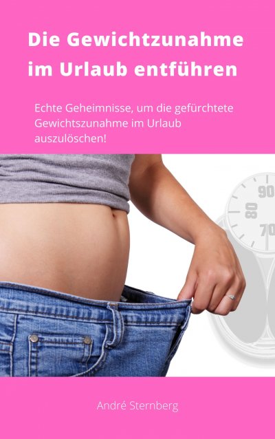 'Die Gewichtszunahme im Urlaub entführen'-Cover