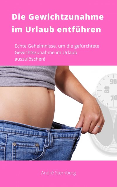 'Cover von Die Gewichtszunahme im Urlaub entführen'-Cover