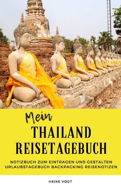 'Mein Thailand Reisetagebuch Notizbuch zum Eintragen und Gestalten Urlaubstagebuch Backpacking Reisenotizen'-Cover