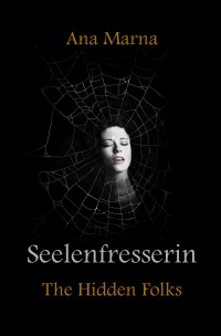 Seelenfresserin - The Hidden Folks - Ana Marna